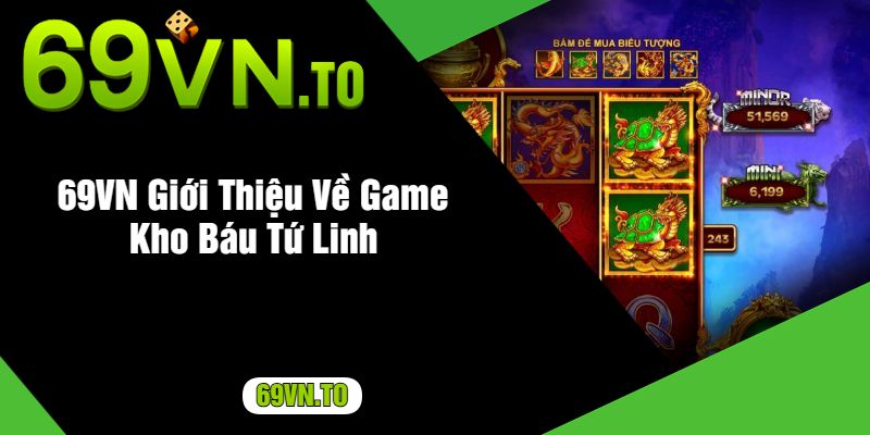 69VN Giới Thiệu Về Game Kho Báu Tứ Linh