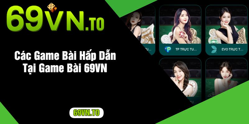 Các Game Bài Hấp Dẫn Tại Game Bài 69VN