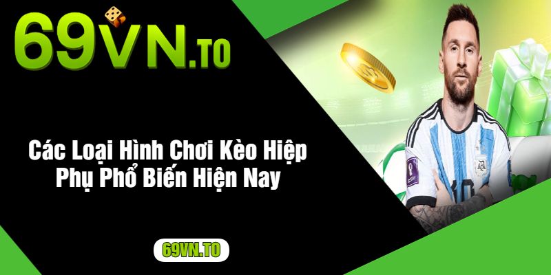 Các Loại Hình Chơi Kèo Hiệp Phụ Phổ Biến Hiện Nay