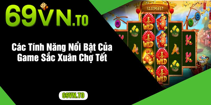 Các Tính Năng Nổi Bật Của Game Sắc Xuân Chợ Tết