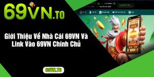 Giới Thiệu Về Nhà Cái 69VN Và Link Vào 69VN Chính Chủ