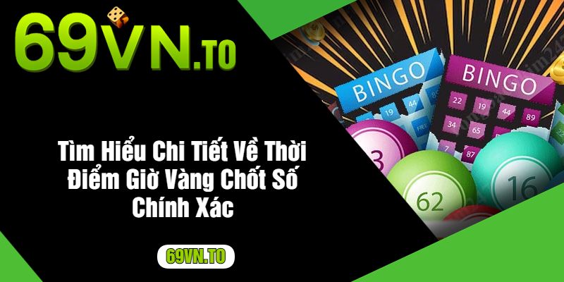 Tìm Hiểu Chi Tiết Về Thời Điểm Giờ Vàng Chốt Số Chính Xác