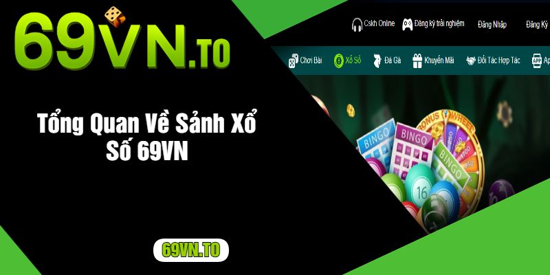 Tổng Quan Về Sảnh Xổ Số 69VN