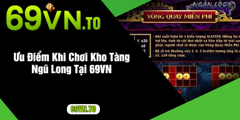 Ưu Điểm Khi Chơi Kho Tàng Ngũ Long Tại 69VN