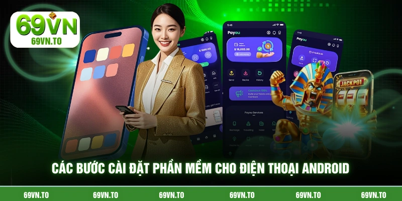 Các bước cài đặt phần mềm cho điện thoại Android