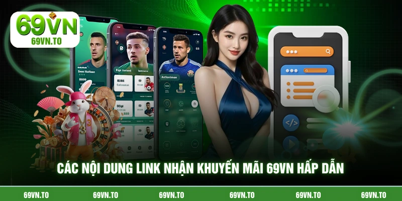 Các nội dung link nhận khuyến mãi 69vn hấp dẫn