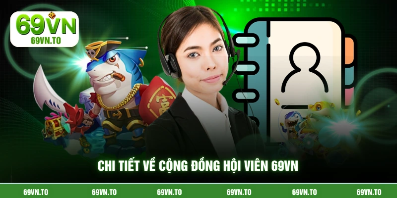 Chi tiết về cộng đồng hội viên 69vn