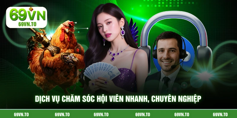 Dịch vụ chăm sóc hội viên nhanh, chuyên nghiệp