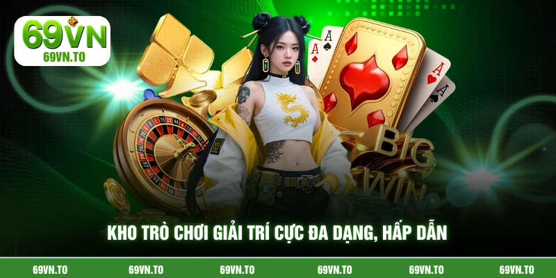 Kho trò chơi giải trí cực đa dạng, hấp dẫn