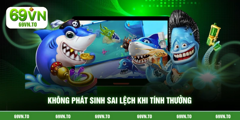 Không phát sinh sai lệch khi tính thưởng