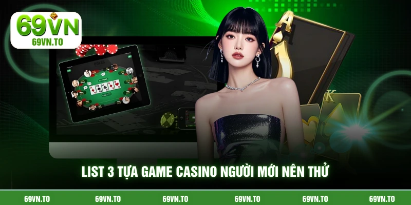 List 3 tựa game casino người mới nên thử