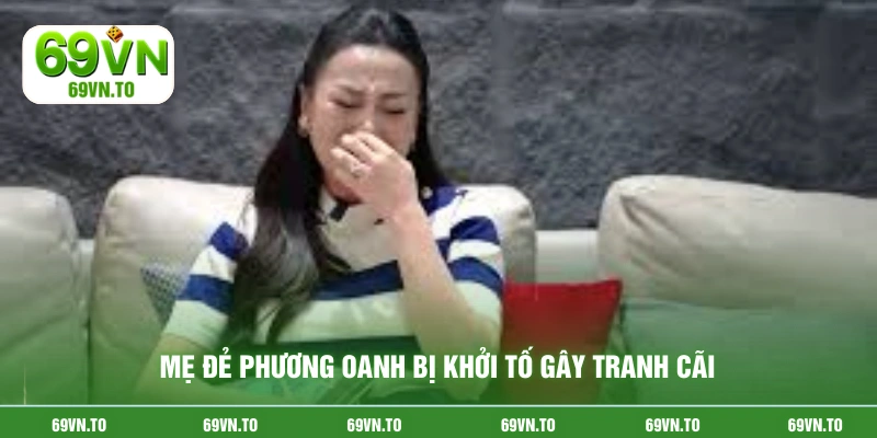 Mẹ đẻ Phương Oanh bị khởi tố gây tranh cãi