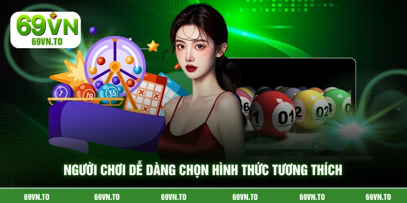 Người chơi dễ dàng chọn hình thức tương thích