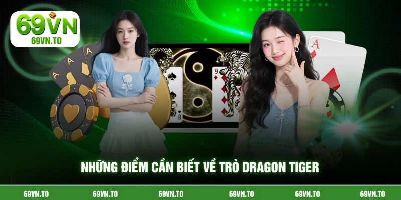 Những điểm cần biết về trò dragon tiger