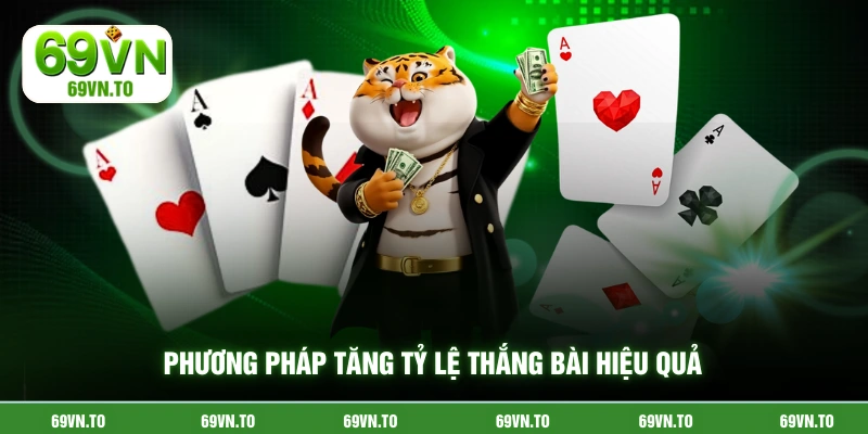 Phương pháp tăng tỷ lệ thắng bài hiệu quả
