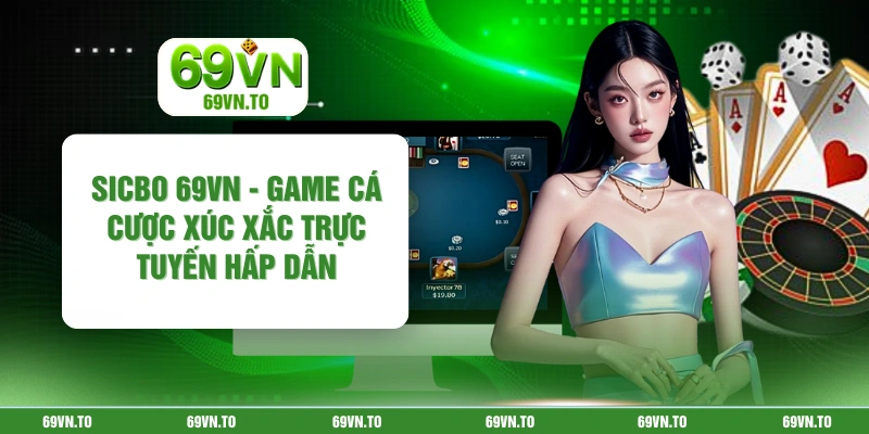 Sicbo 69vn - Game Cá Cược Xúc Xắc Trực Tuyến Hấp Dẫn