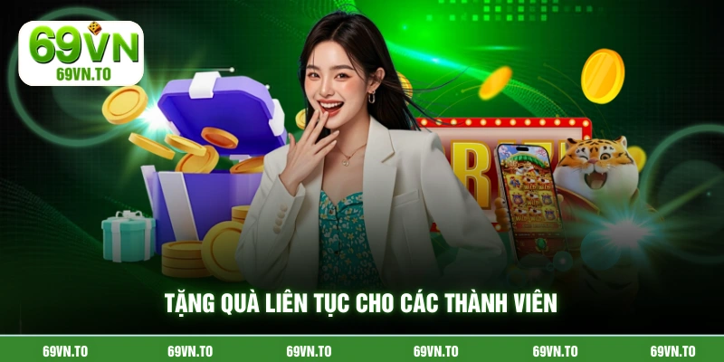 Tặng quà liên tục cho các thành viên