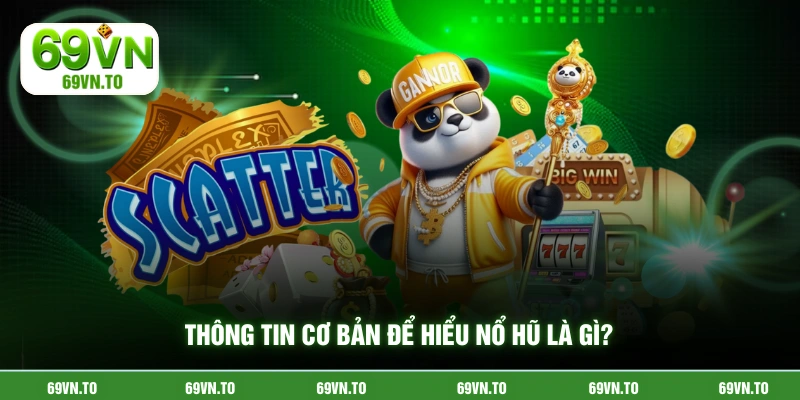 Thông tin cơ bản để hiểu nổ hũ là gì?