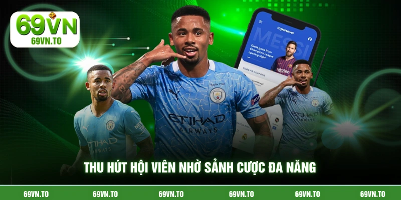 Thu hút hội viên nhờ sảnh cược đa năng