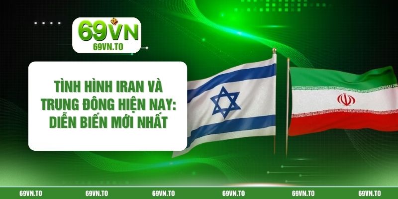 Tình Hình Iran Và Trung Đông Hiện Nay: Diễn Biến Mới Nhất