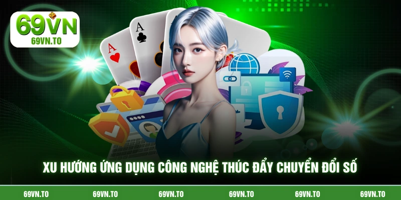 Xu hướng ứng dụng công nghệ thúc đẩy chuyển đổi số